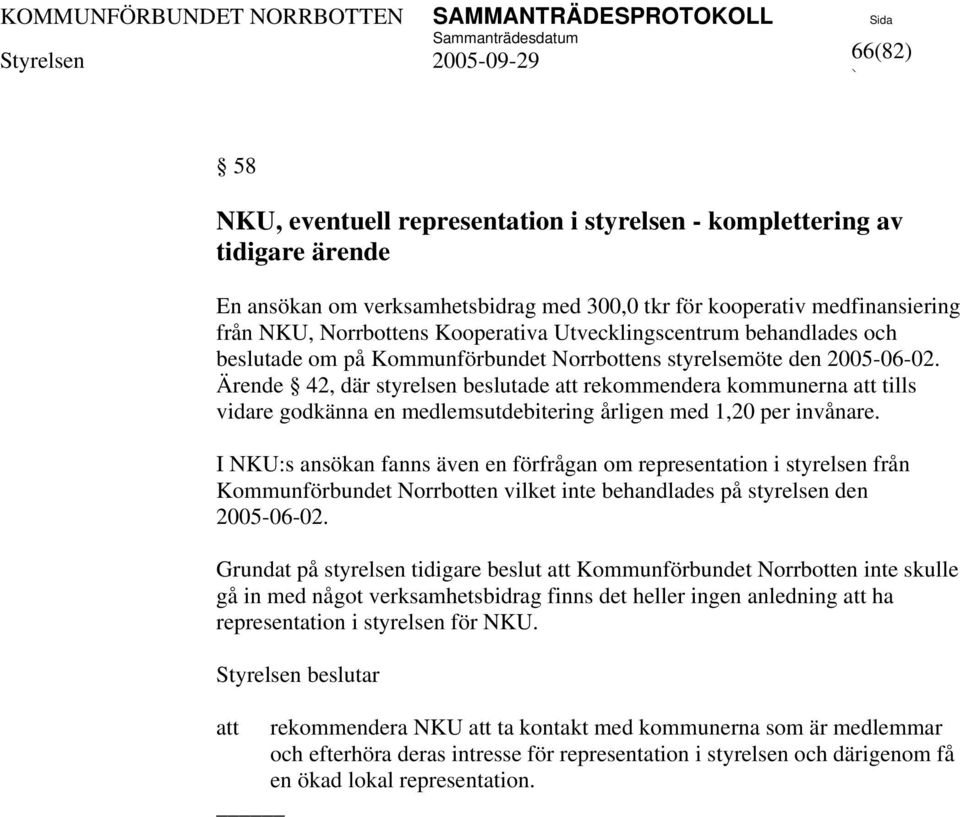 Ärende 42, där styrelsen beslutade rekommendera kommunerna tills vidare godkänna en medlemsutdebitering årligen med 1,20 per invånare.