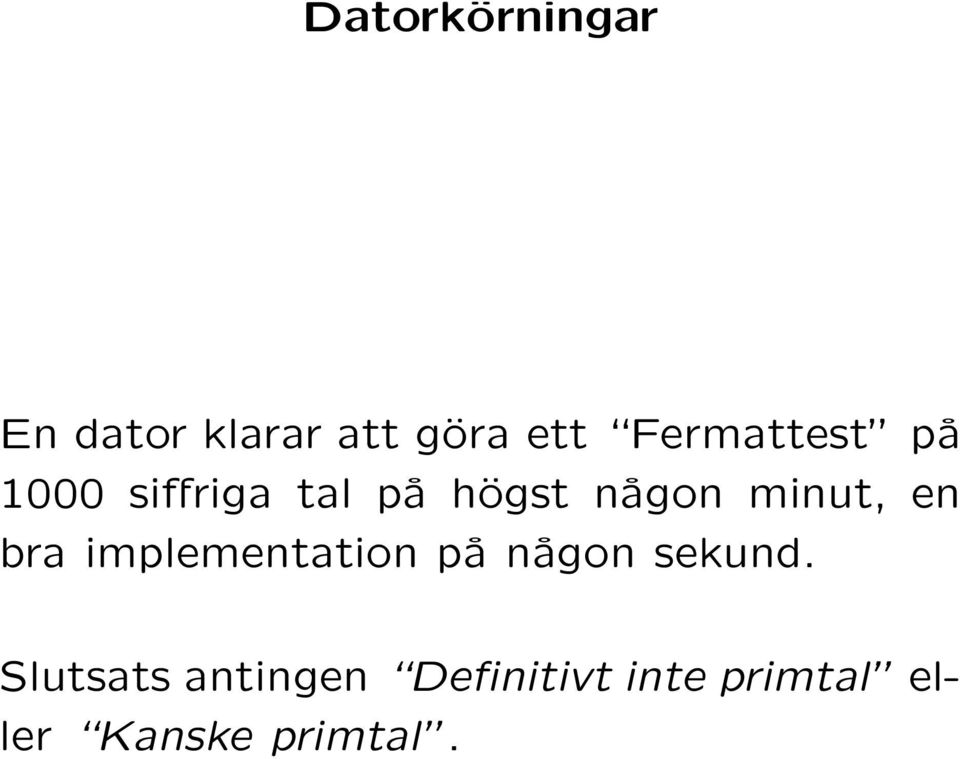 minut, en bra implementation på någon sekund.