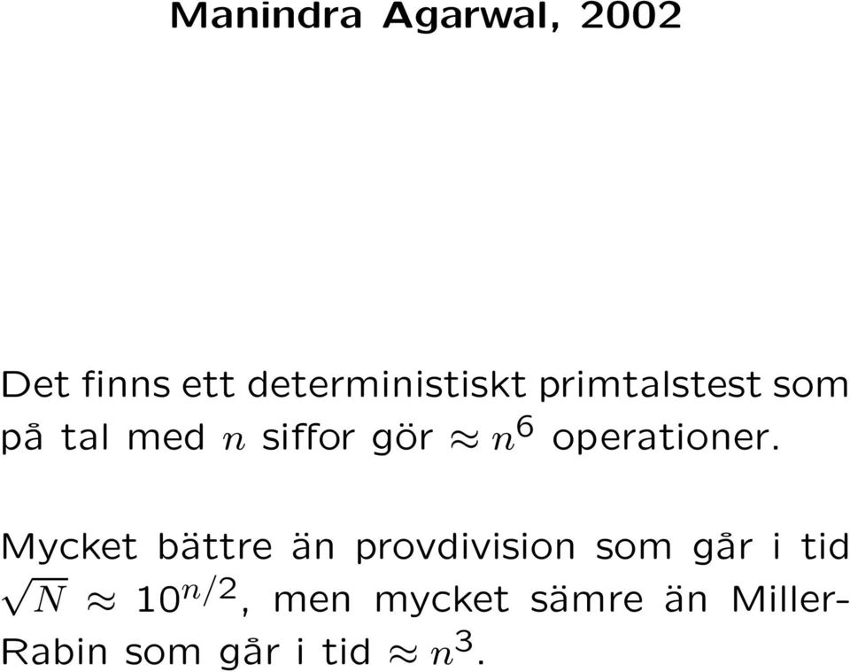 Mycket bättre än provdivision som går i tid N 10 n/2,