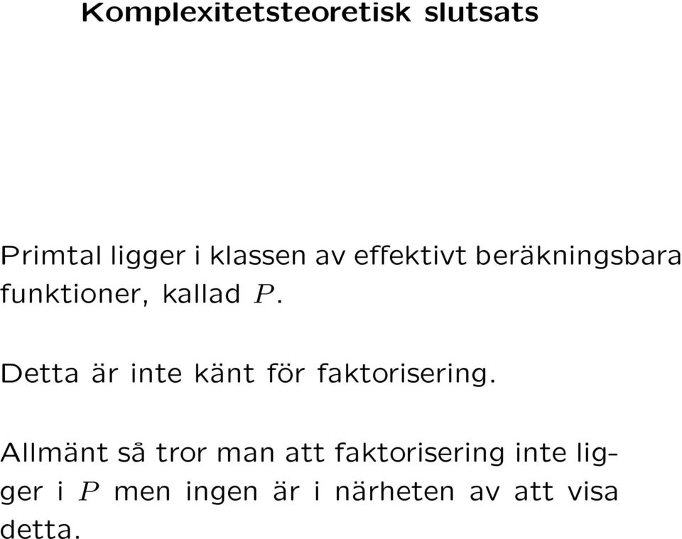 Detta är inte känt för faktorisering.