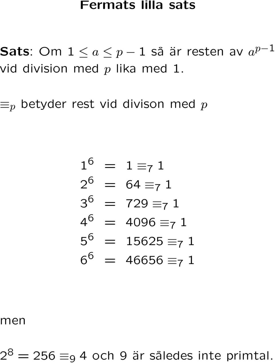 p betyder rest vid divison med p 1 6 = 1 7 1 2 6 = 64 7 1 3 6