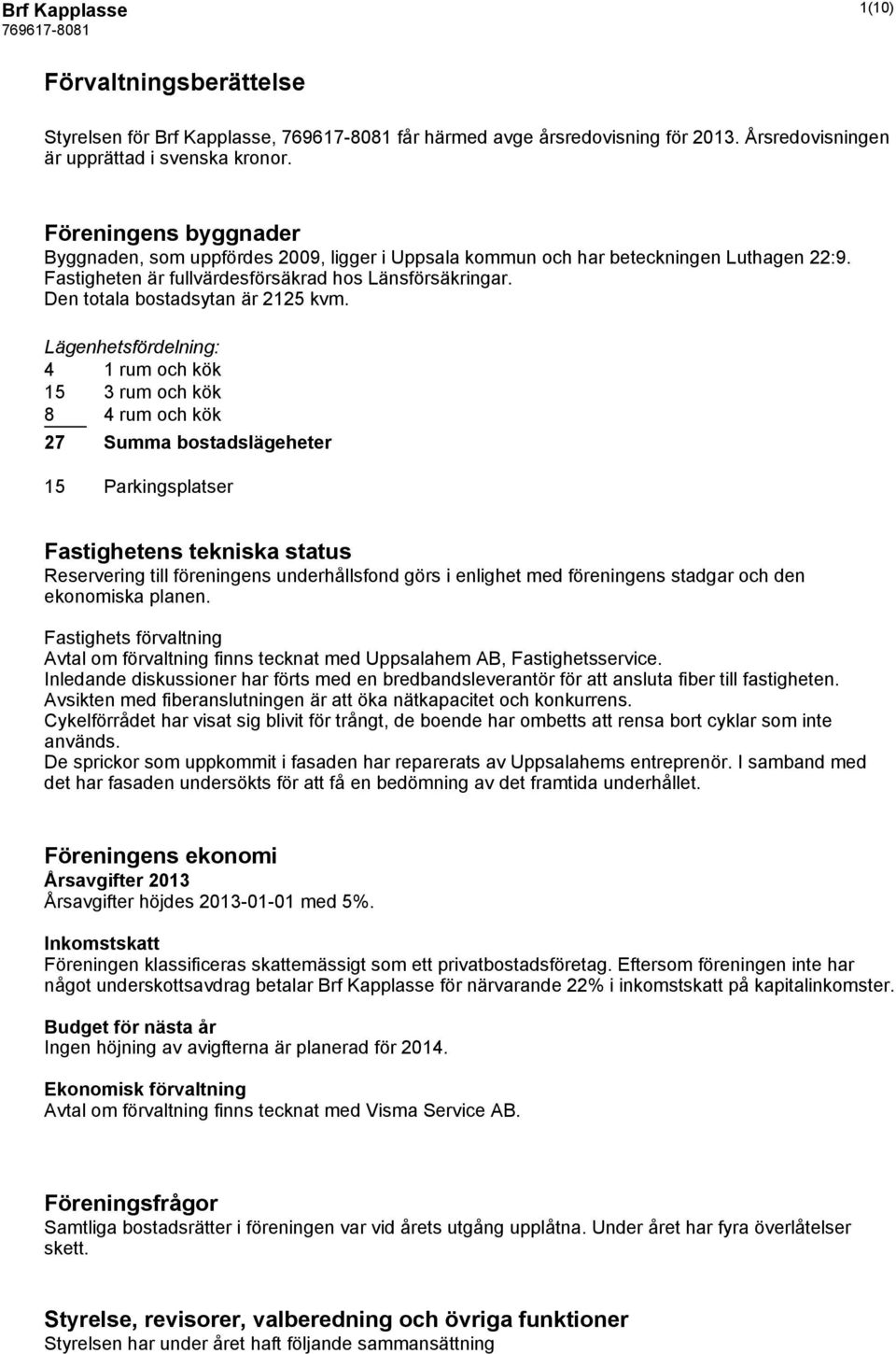 Den totala bostadsytan är 2125 kvm.