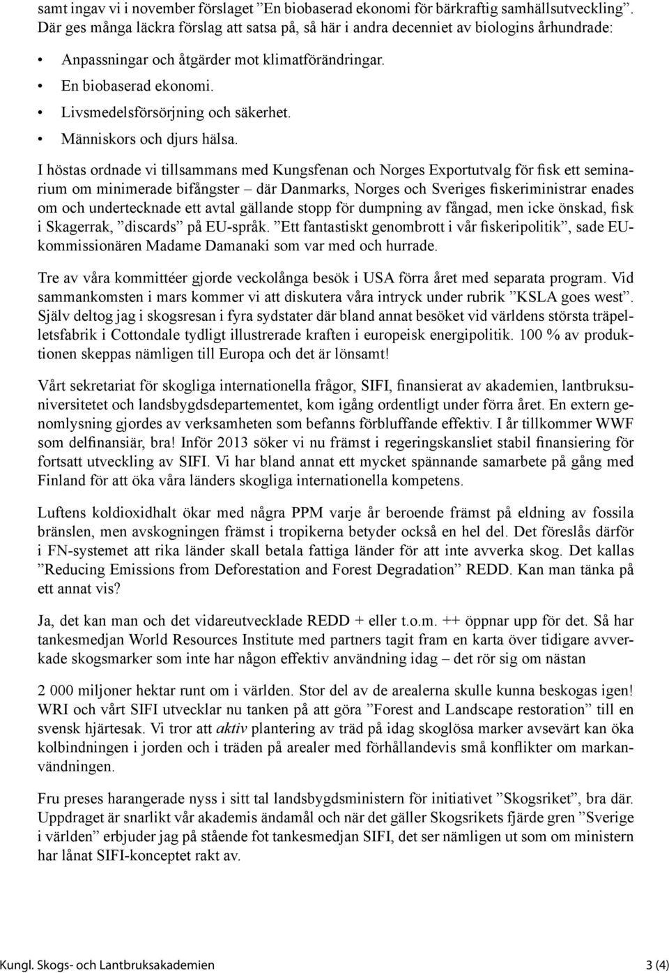 Livsmedelsförsörjning och säkerhet. Människors och djurs hälsa.