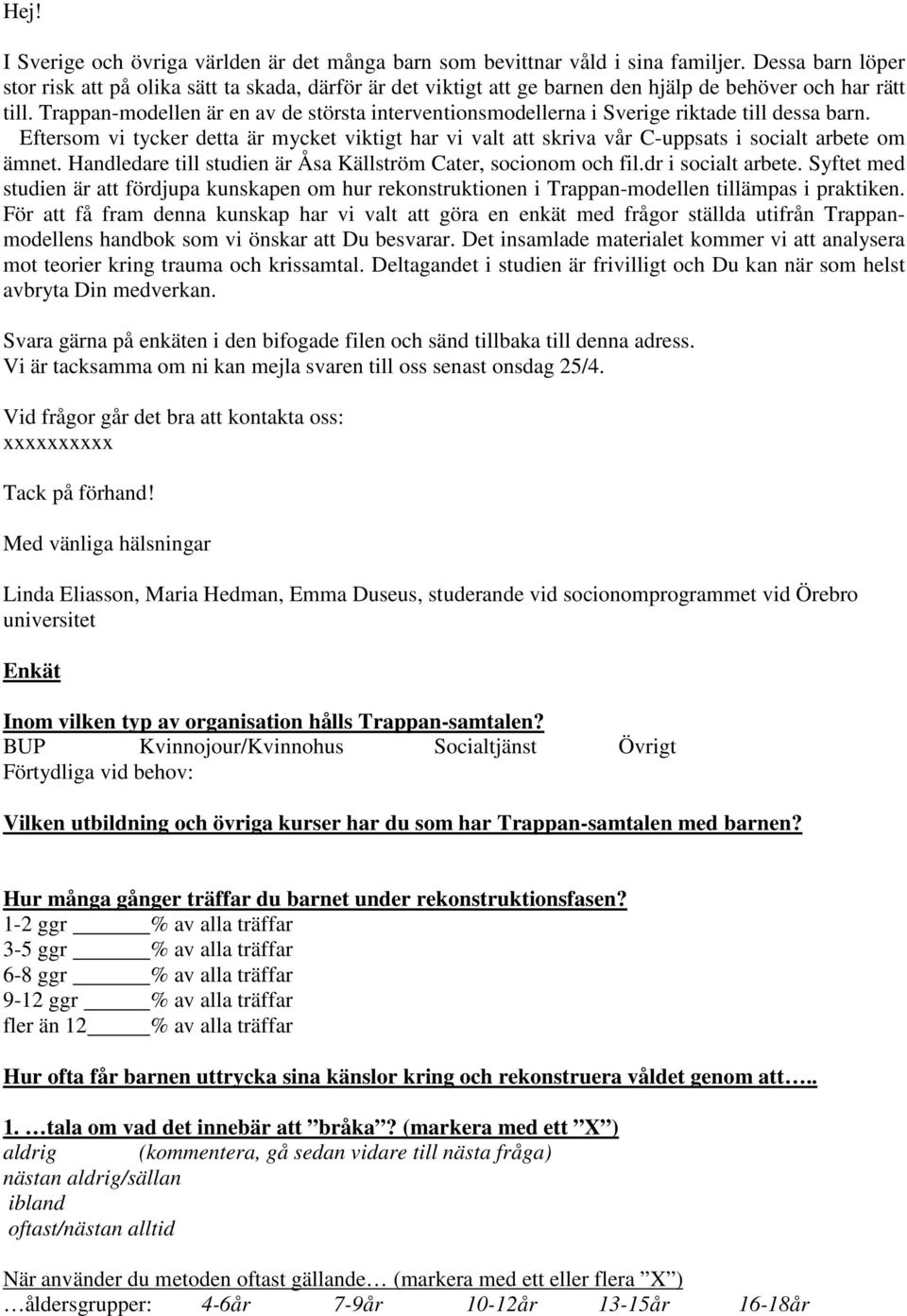 Trappan-modellen är en av de största interventionsmodellerna i Sverige riktade till dessa barn.