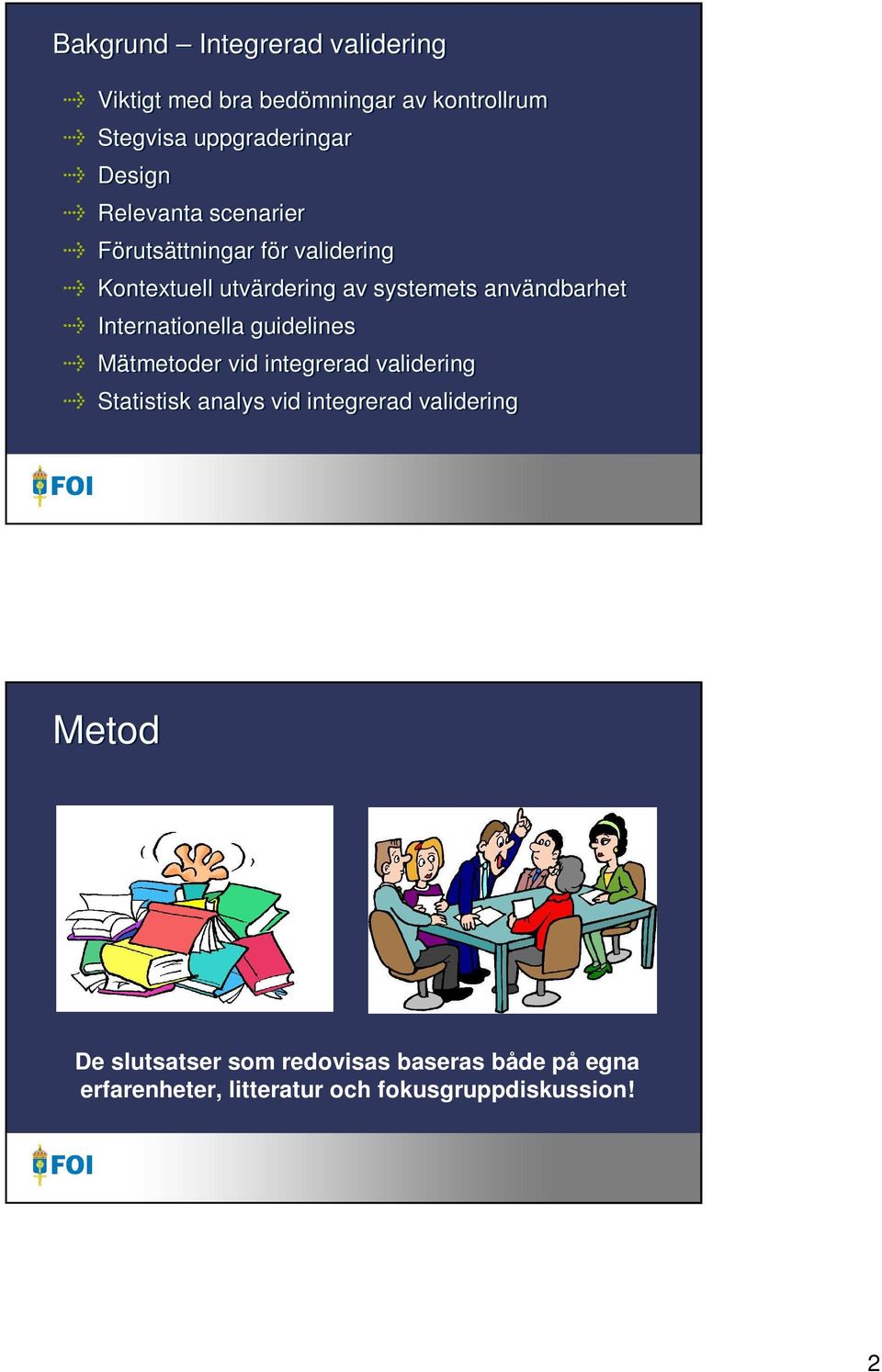 Internationella guidelines Mätmetoder vid integrerad validering Statistisk analys vid integrerad