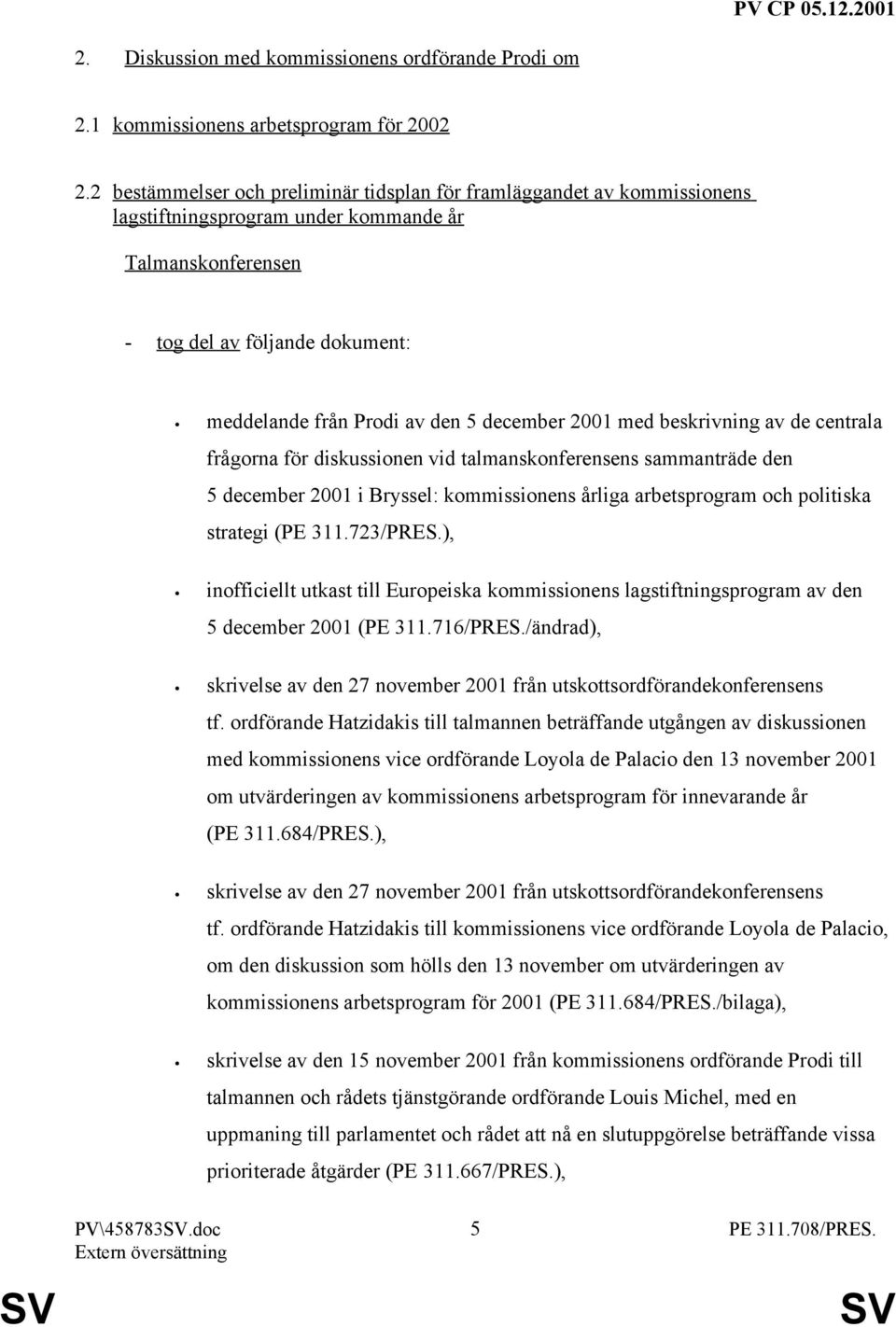 december 2001 med beskrivning av de centrala frågorna för diskussionen vid talmanskonferensens sammanträde den 5 december 2001 i Bryssel: kommissionens årliga arbetsprogram och politiska strategi (PE