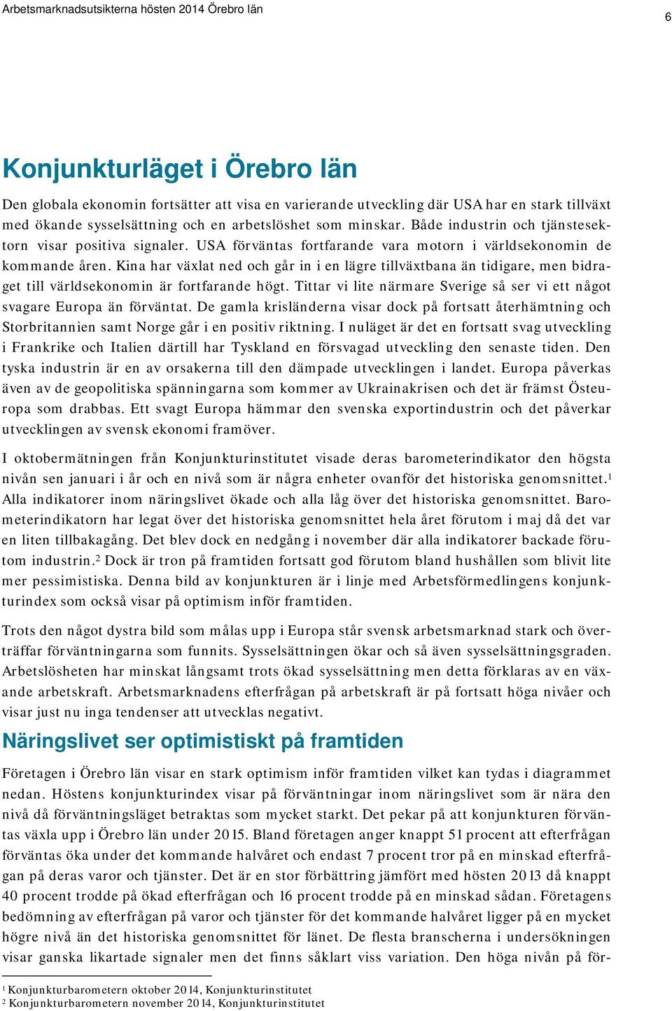 Kina har växlat ned och går in i en lägre tillväxtbana än tidigare, men bidraget till världsekonomin är fortfarande högt.