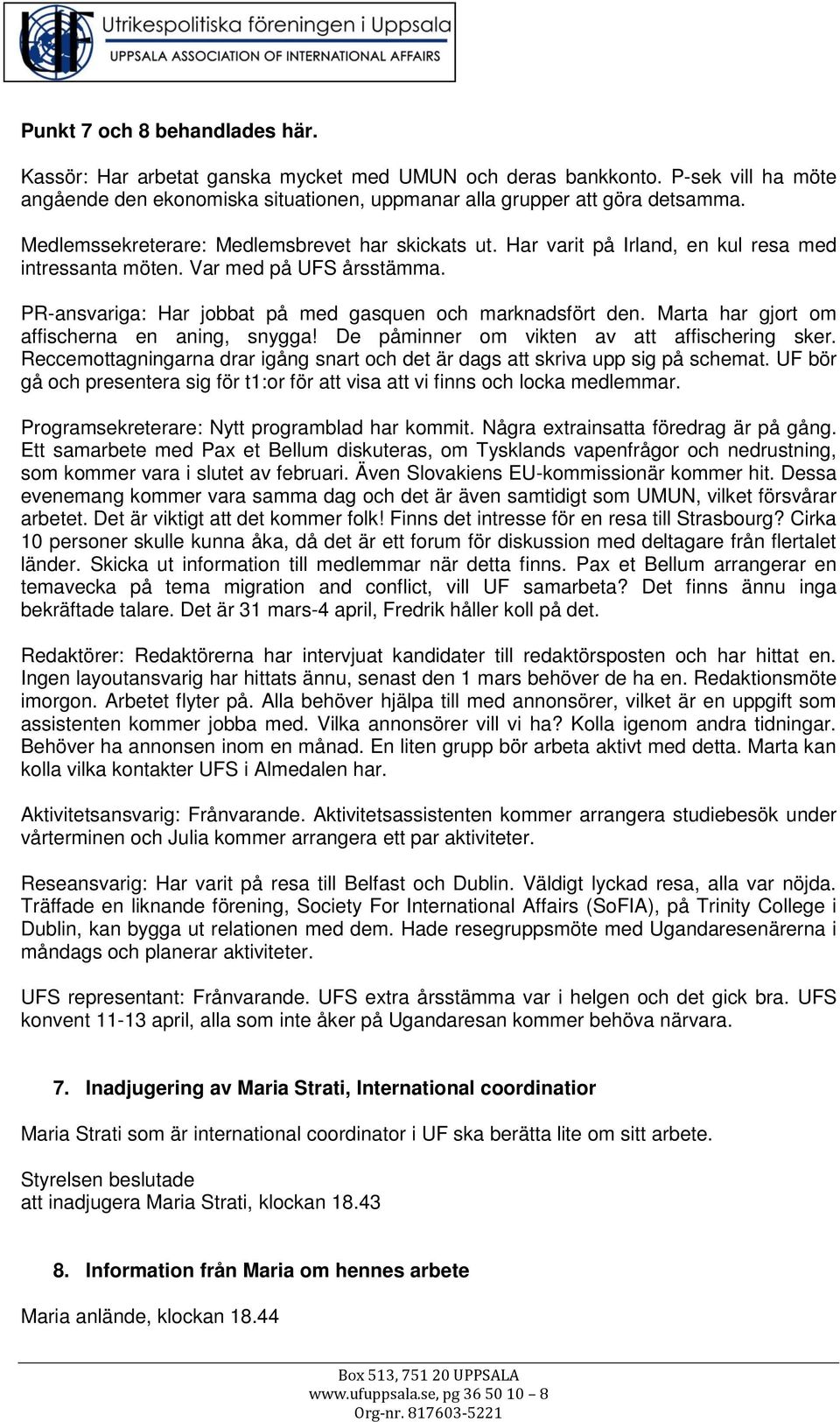 Marta har gjort om affischerna en aning, snygga! De påminner om vikten av att affischering sker. Reccemottagningarna drar igång snart och det är dags att skriva upp sig på schemat.