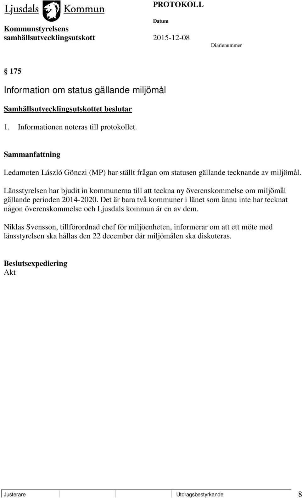 Länsstyrelsen har bjudit in kommunerna till att teckna ny överenskommelse om miljömål gällande perioden 2014-2020.