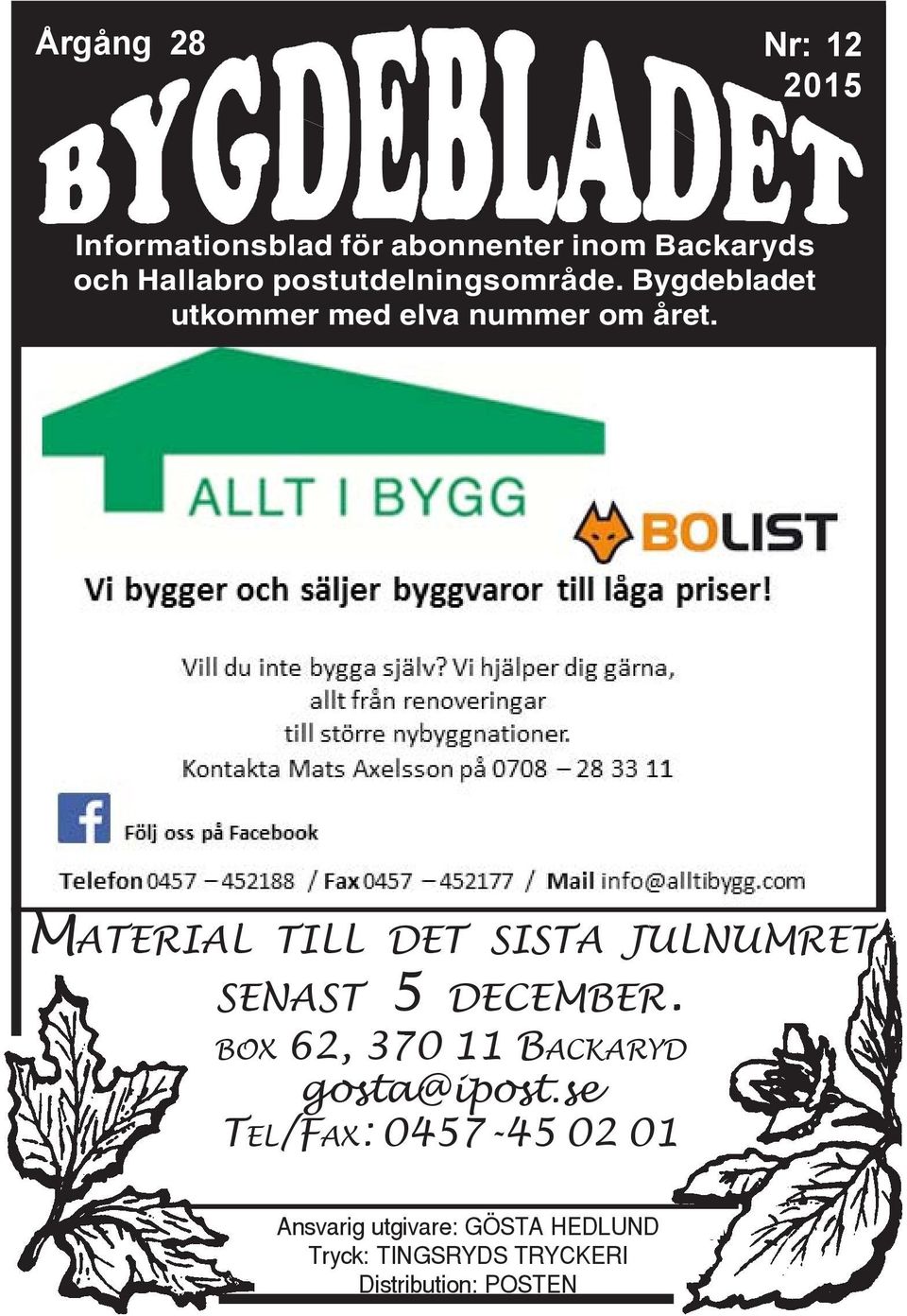 MATERIAL TILL DET SISTA JULNUMRET SENAST 5 DECEMBER.