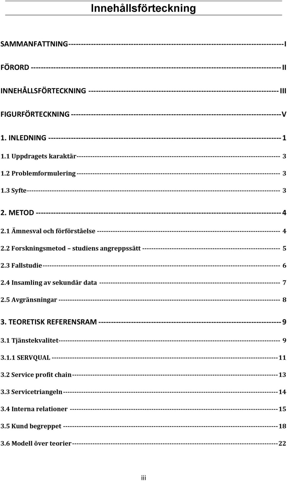 ---------------------------------------------------------------------------- III FIGURFÖRTECKNING ------------------------------------------------------------------------------------ V 1.