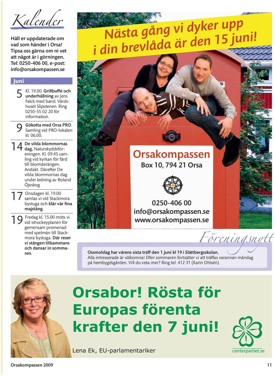 45 samling vid kyrkan för färd till blomsterängen. Andakt. Därefter De vilda blommornas dag under ledning av Roland Öjeskog Onsdagen kl. 19.