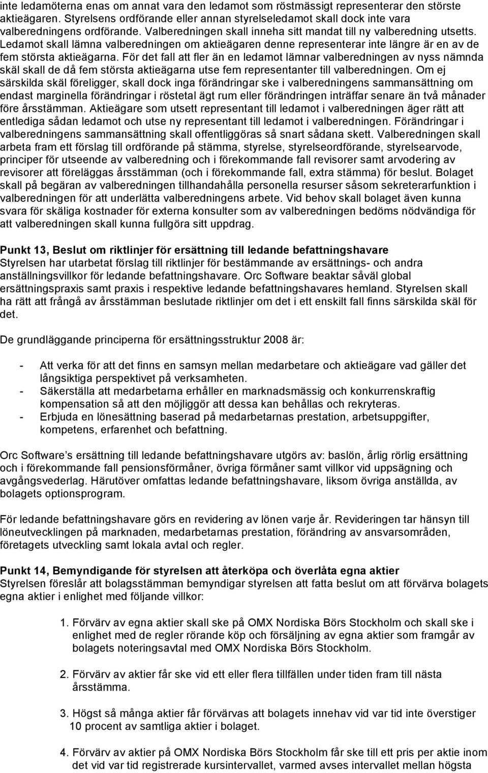 Ledamot skall lämna valberedningen om aktieägaren denne representerar inte längre är en av de fem största aktieägarna.