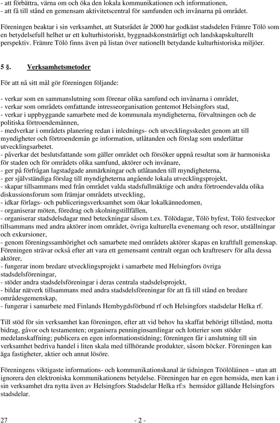 perspektiv. Främre Tölö finns även på listan över nationellt betydande kulturhistoriska miljöer. 5.