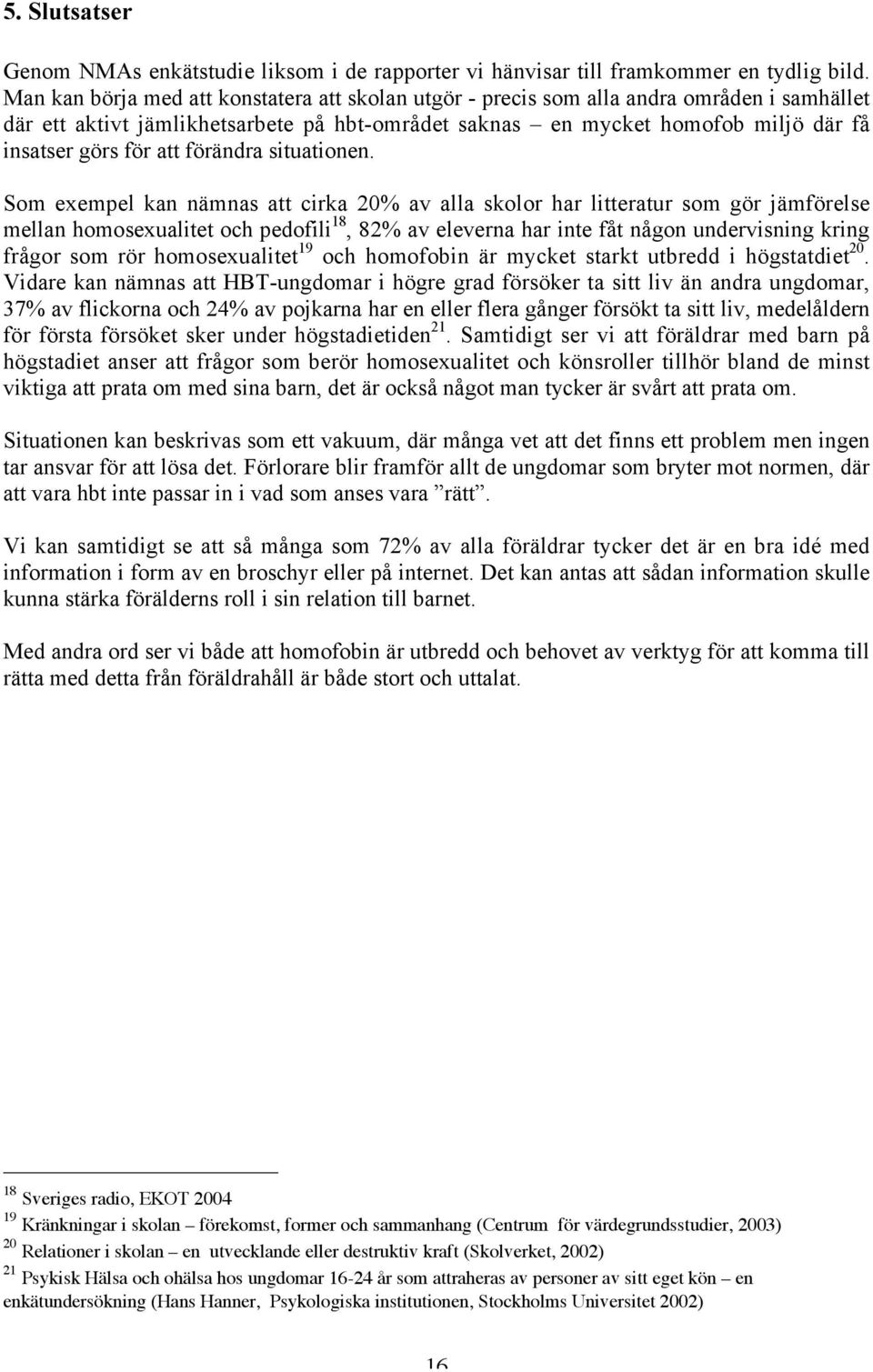 att förändra situationen.