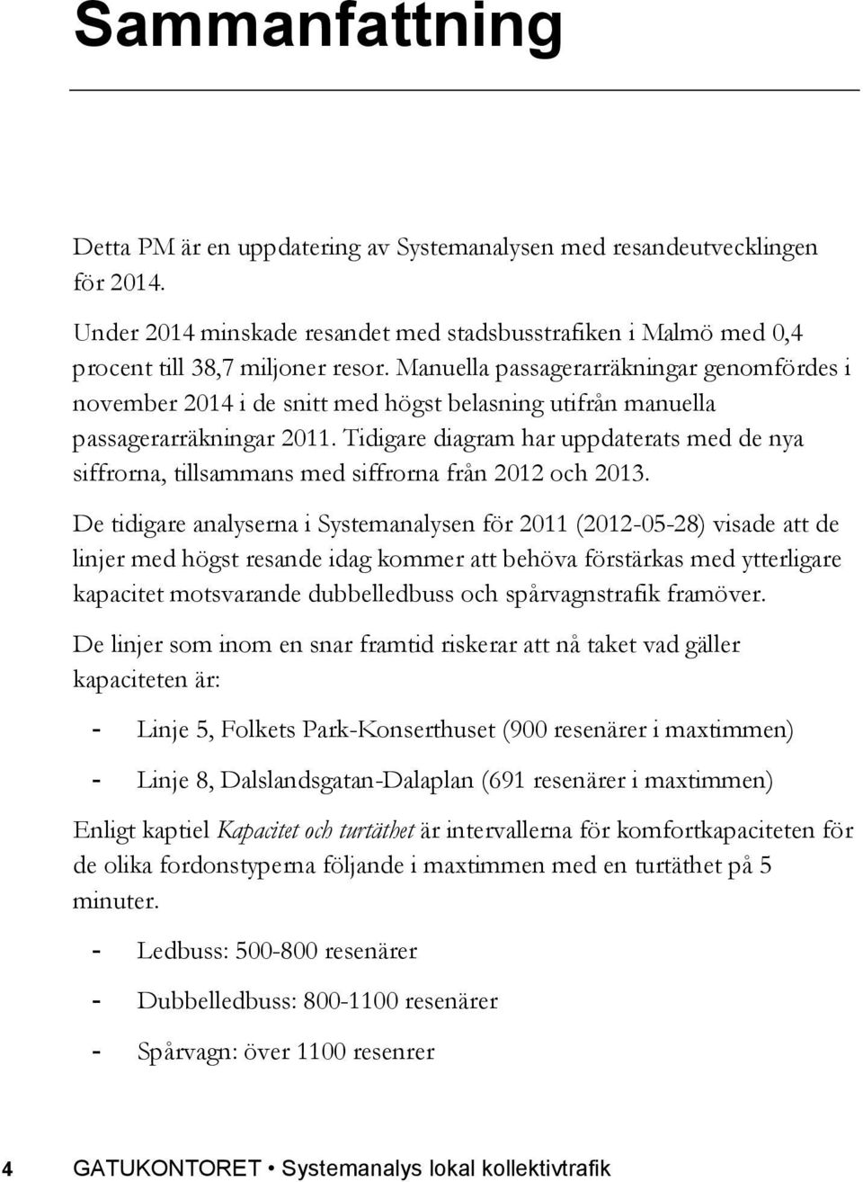 Tidigare diagram har uppdaterats med de nya siffrorna, tillsammans med siffrorna från 2012 och 2013.