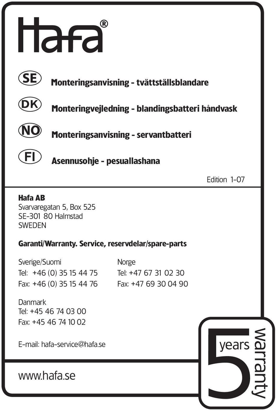 Service, reservdelar/spare-parts Sverige/Suomi Norge Tel: +46 (0) 35 15 44 75 Tel: +47 67 31 02 30 Fax: +46 (0) 35 15