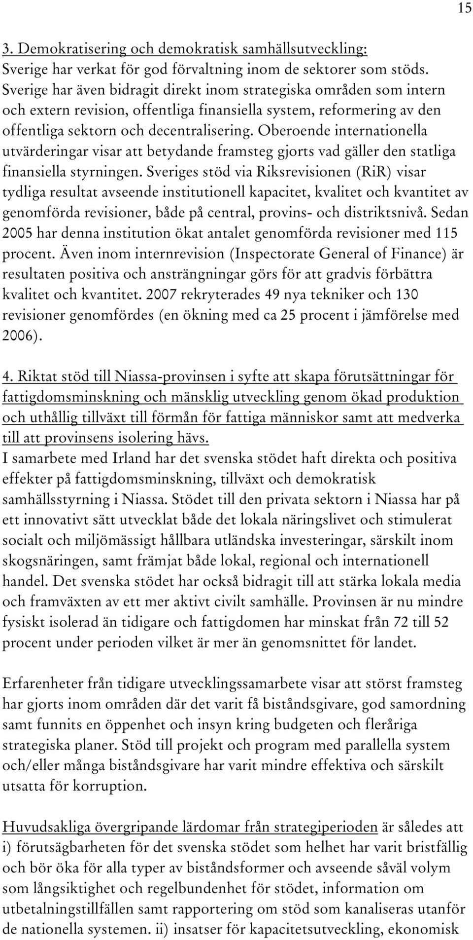 Oberoende internationella utvärderingar visar att betydande framsteg gjorts vad gäller den statliga finansiella styrningen.