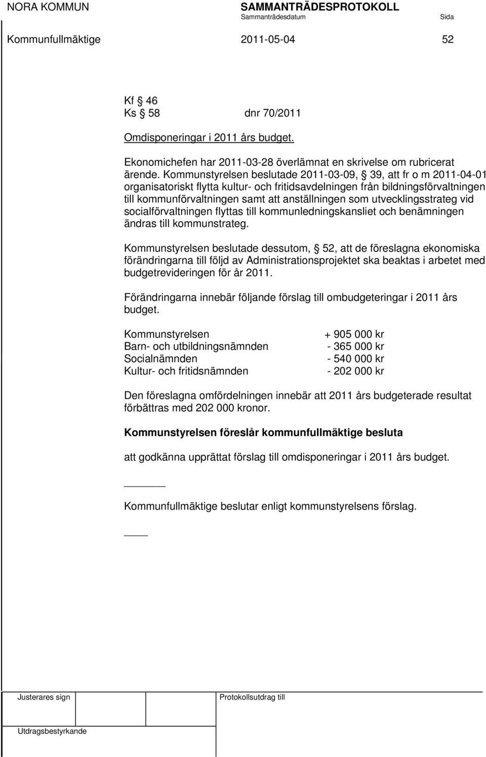 utvecklingsstrateg vid socialförvaltningen flyttas till kommunledningskansliet och benämningen ändras till kommunstrateg.