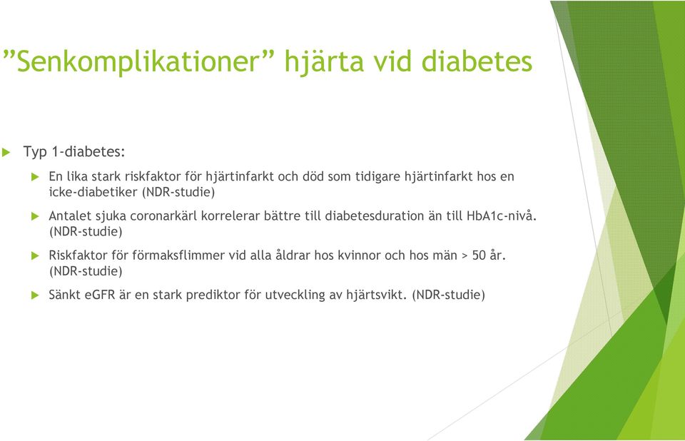 diabetesduration än till HbA1c-nivå.