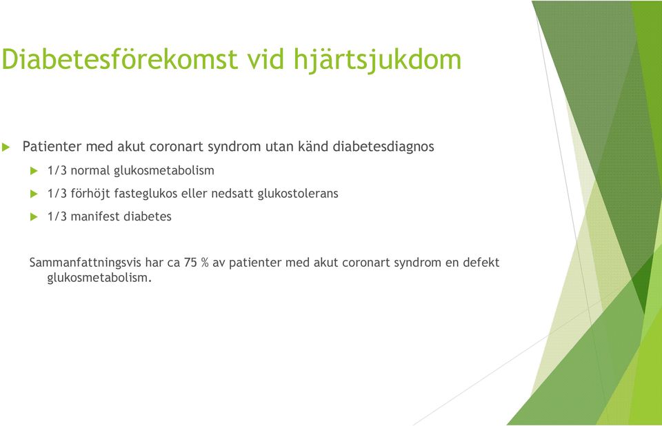 fasteglukos eller nedsatt glukostolerans 1/3 manifest diabetes