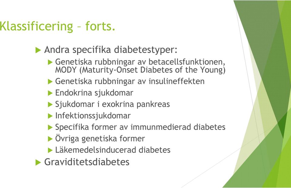 (Maturity-Onset Diabetes of the Young) Genetiska rubbningar av insulineffekten Endokrina