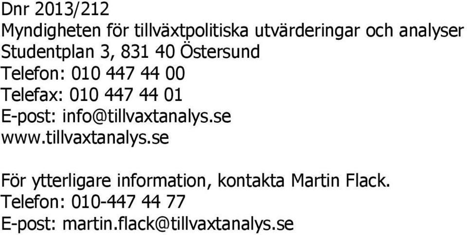 E-post: info@tillvaxtanalys.