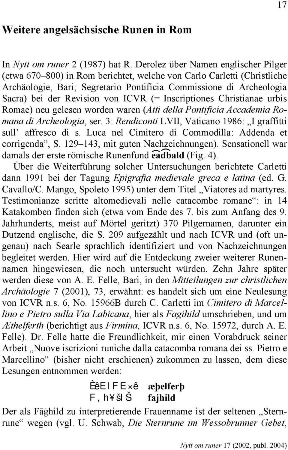 Revision von ICVR (= Inscriptiones Christianae urbis Romae) neu gelesen worden waren (Atti della Pontificia Accademia Romana di Archeologia, ser.