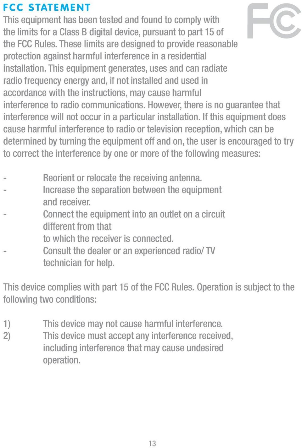 This equipment generates, uses and can radiate radio frequency energy and, if not installed and used in accordance with the instructions, may cause harmful interference to radio communications.