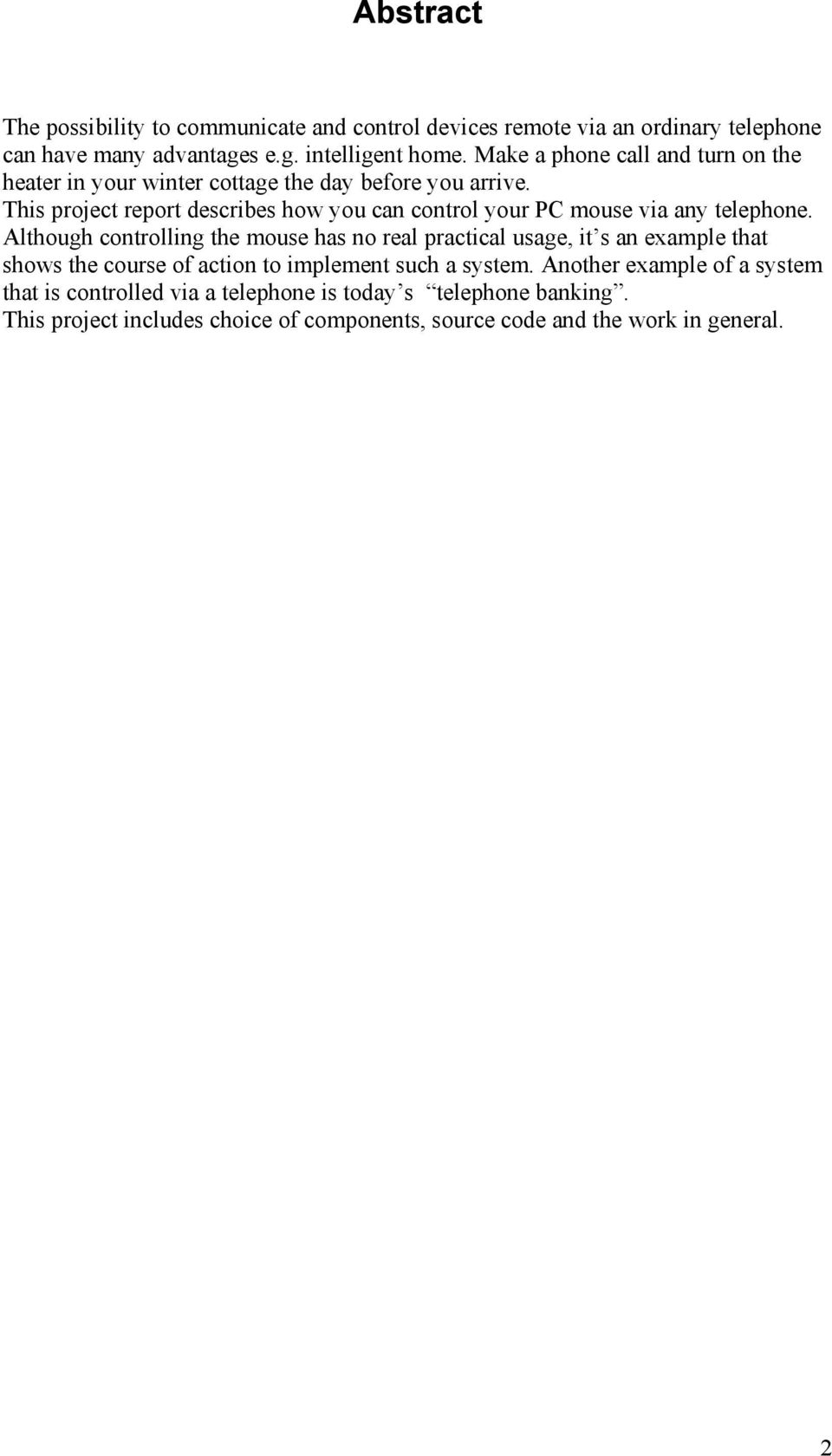 This project report describes how you can control your PC mouse via any telephone.