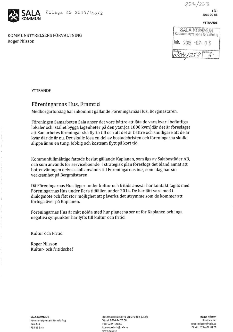 flytta till och att det är bättre och smidigare att de är kvar där de är nu. Det skulle lösa en del av bostadsbristen och föreningarna skulle slippa ännu en tung. jobbig och kostsam flytt på kort tid.