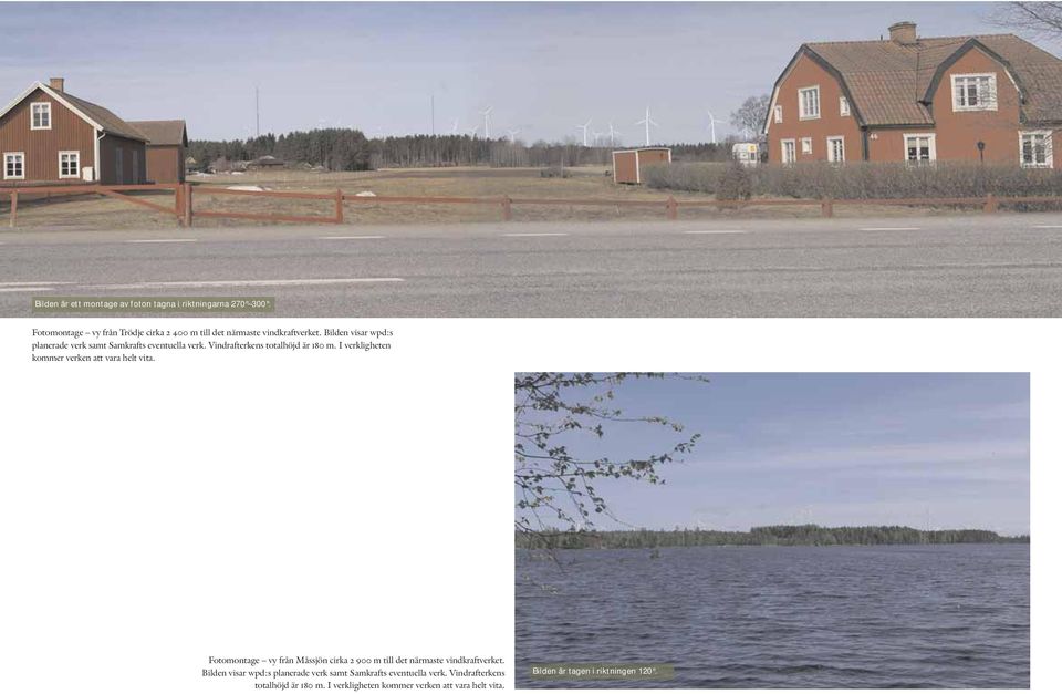 I verkligheten kommer verken att vara helt vita. Fotomontage vy från Måssjön cirka 2 900 m till det närmaste vindkraftverket.