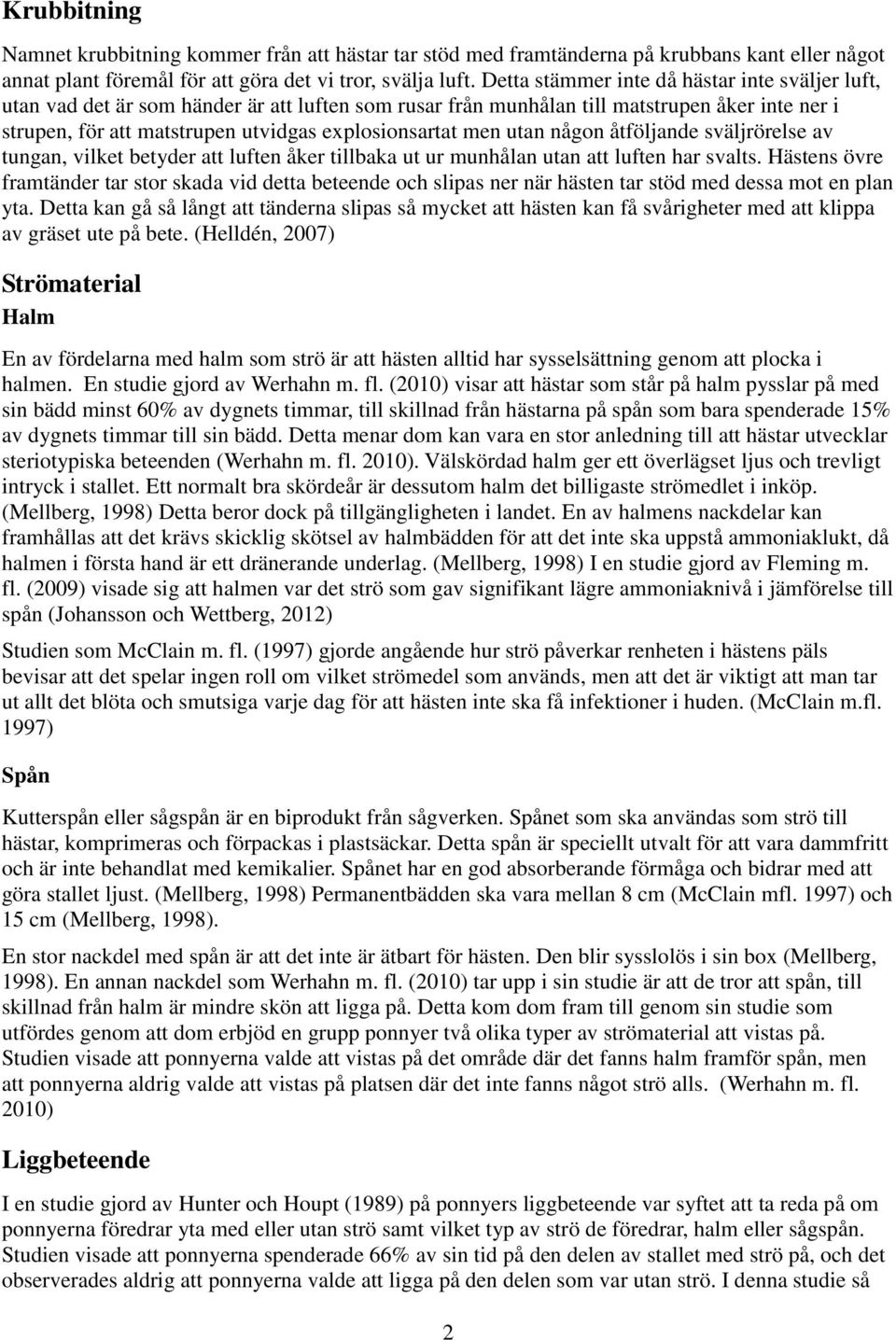 men utan någon åtföljande sväljrörelse av tungan, vilket betyder att luften åker tillbaka ut ur munhålan utan att luften har svalts.