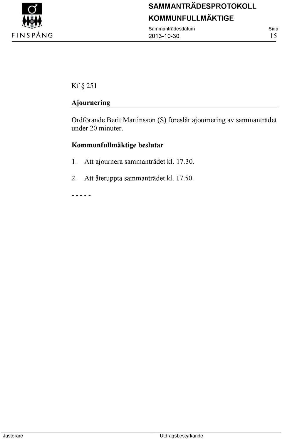 sammanträdet under 20 minuter. 1.