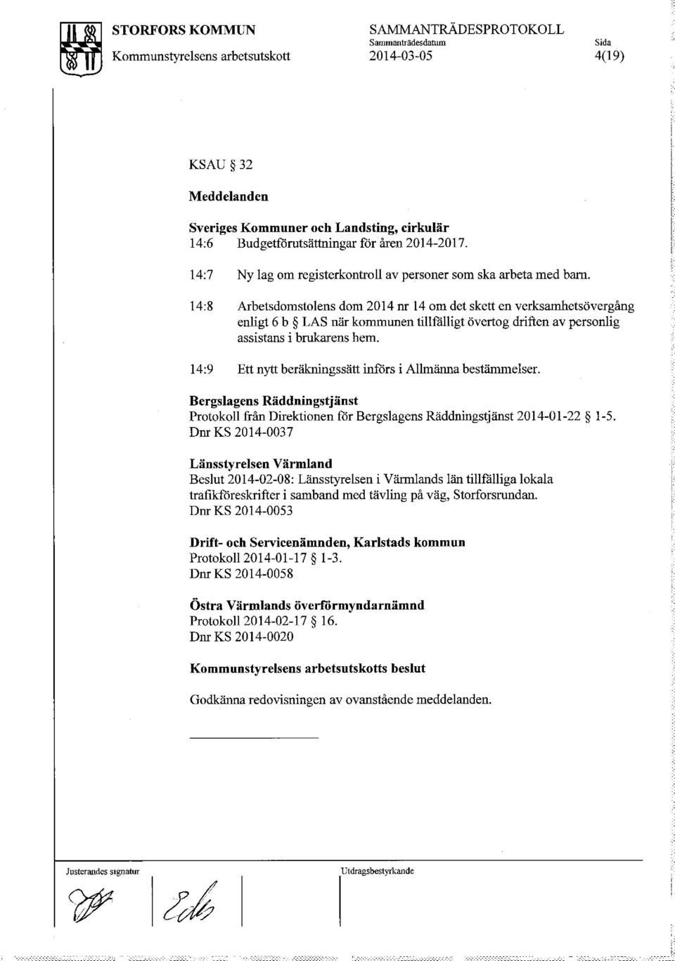 14:8 Arbetsdomstolens dom 2014 nr 14 om det skett en verksamhetsövergång enligt 6 b LAS när kommunen tillfålligt övertog driften av personlig assistans i brukarens hem.