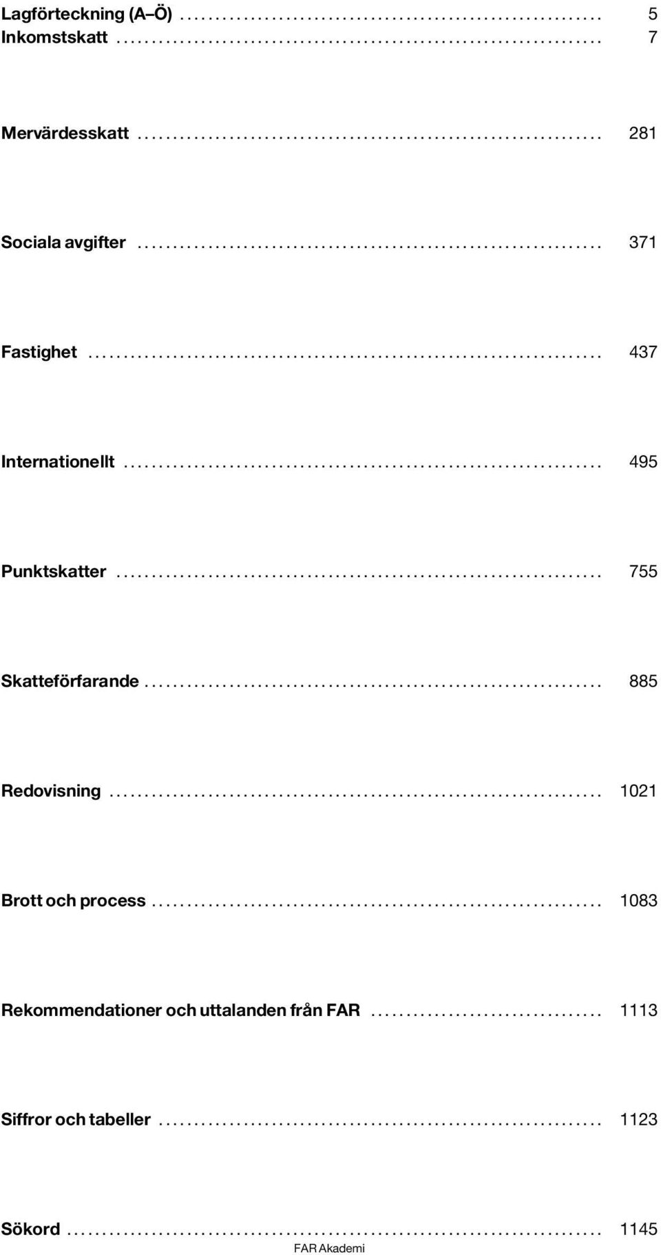 .. 495 Punktskatter... 755 Skatteförfarande... 885 Redovisning.