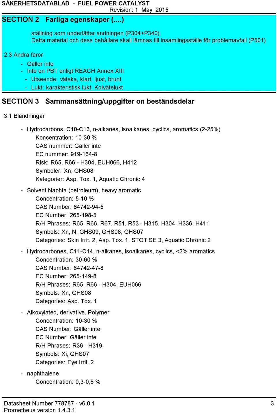 karakteristisk lukt, Kolvätelukt SECTION 3 Sammansättning/uppgifter on beständsdelar 3.