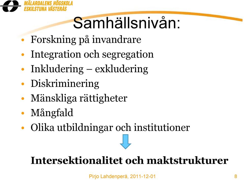 Diskriminering Mänskliga rättigheter Mångfald Olika