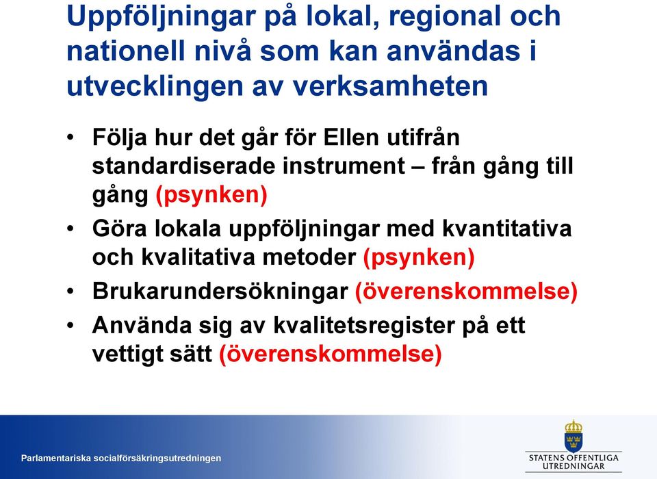 gång (psynken) Göra lokala uppföljningar med kvantitativa och kvalitativa metoder (psynken)