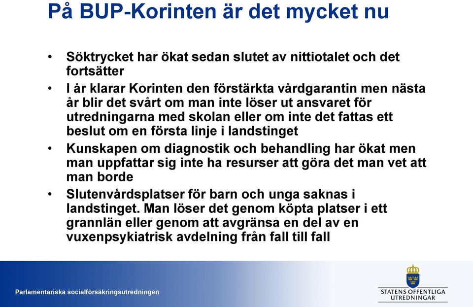 Kunskapen om diagnostik och behandling har ökat men man uppfattar sig inte ha resurser att göra det man vet att man borde Slutenvårdsplatser för barn och