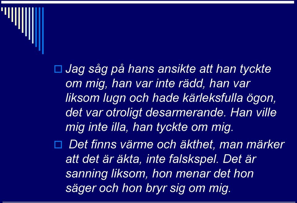 Han ville mig inte illa, han tyckte om mig.