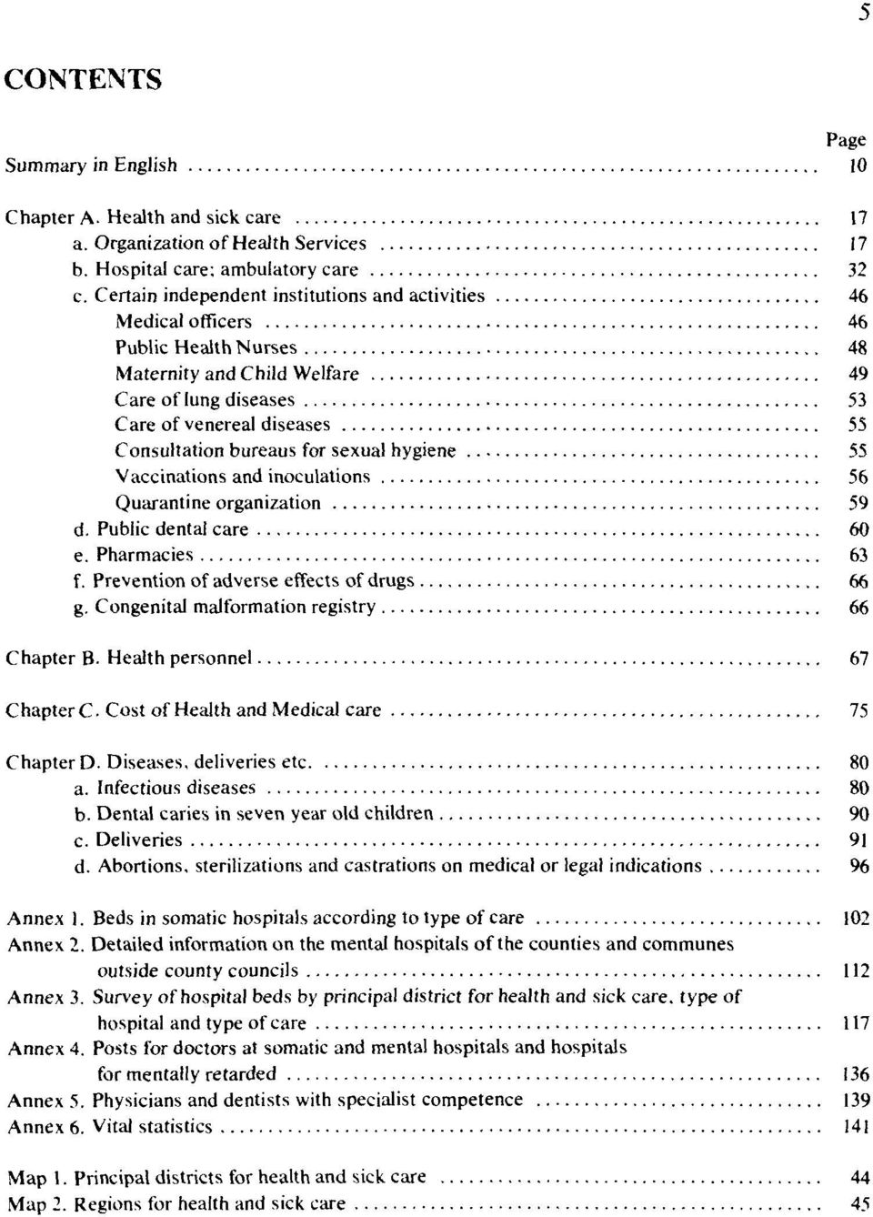 bureaus for sexual hygiene 55 Vaccinations and inoculations 56 Quarantine organization 59 d. Public dental care 60 e. Pharmacies 63 f. Prevention of adverse effects of drugs 66 g.