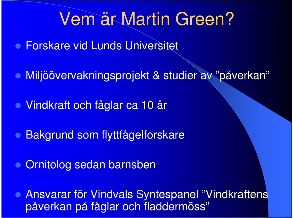 av påverkan Vindkraft och fåglar ca 10 år Bakgrund som