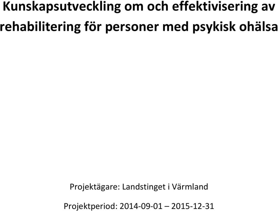 psykisk ohälsa Projektägare: Landstinget