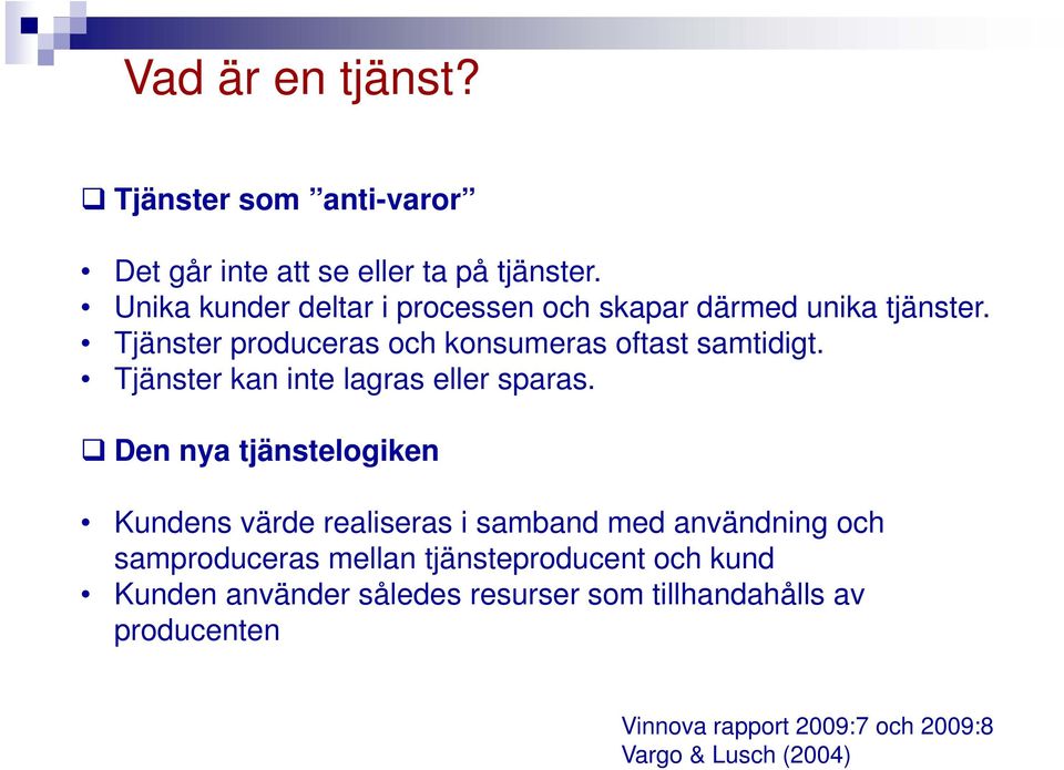 Tjänster kan inte lagras eller sparas.