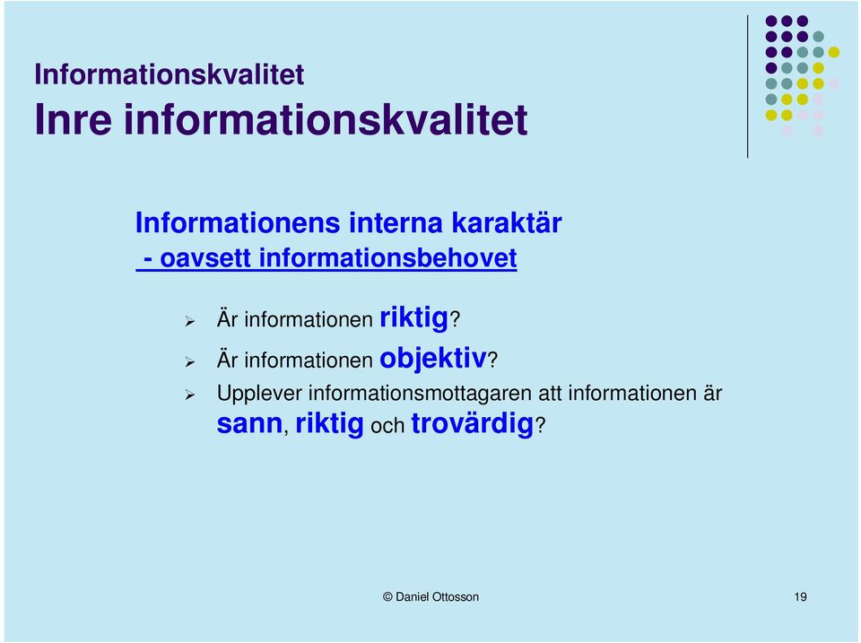 riktig? Är informationen objektiv?