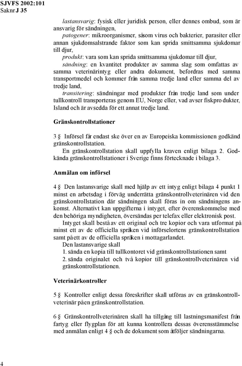 andra dokument, befordras med samma transportmedel och kommer från samma tredje land eller samma del av tredje land, transitering: sändningar med produkter från tredje land som under tullkontroll