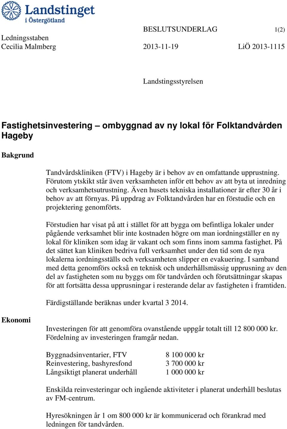 Även husets tekniska installationer är efter 30 år i behov av att förnyas. På uppdrag av Folktandvården har en förstudie och en projektering genomförts.