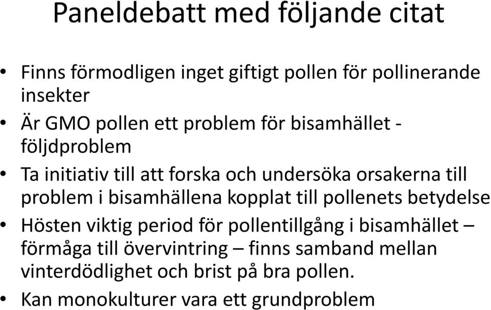 bisamhällena kopplat till pollenets betydelse Hösten viktig period för pollentillgång i bisamhället förmåga