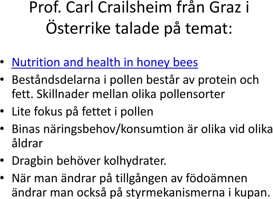 Skillnader mellan olika pollensorter Lite fokus på fettet i pollen Binas näringsbehov/konsumtion